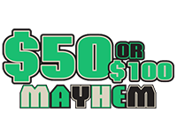 $50 or $100 Mayhem
