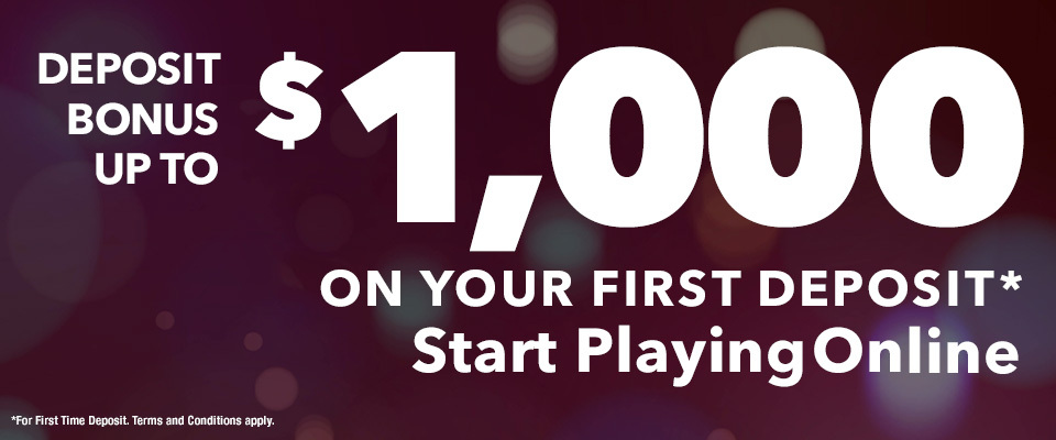 Start Playing Online - Deposit bonus up to $1,000 on your first deposit.